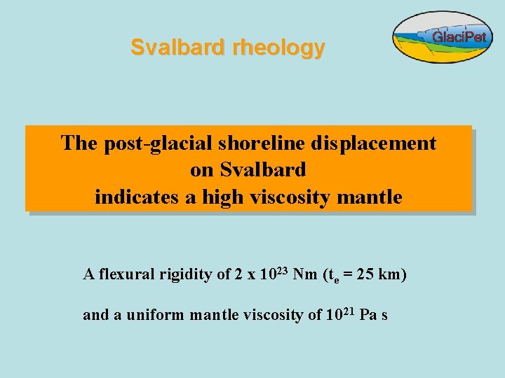 Svalbard rheology The post-glacial shoreline displacement on Svalbard indicates a high viscosity mantle A