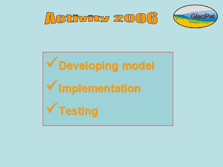 üDeveloping model üImplementation üTesting 