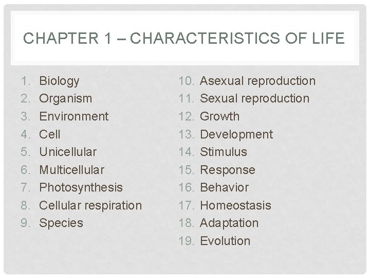 CHAPTER 1 – CHARACTERISTICS OF LIFE 1. 2. 3. 4. 5. 6. 7. 8.
