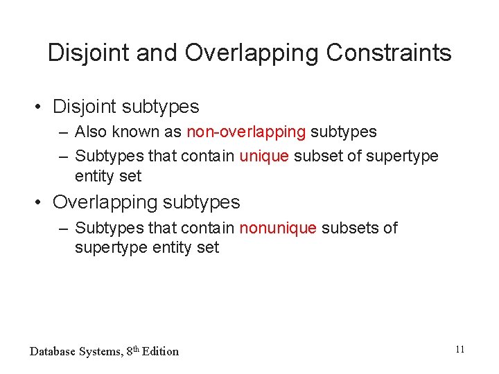 Disjoint and Overlapping Constraints • Disjoint subtypes – Also known as non-overlapping subtypes – Disjoint and Overlapping Constraints • Disjoint subtypes – Also known as non-overlapping subtypes –