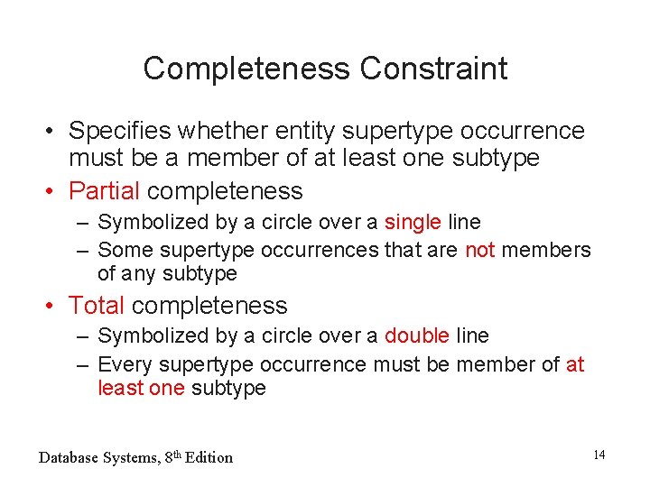 Completeness Constraint • Specifies whether entity supertype occurrence must be a member of at Completeness Constraint • Specifies whether entity supertype occurrence must be a member of at
