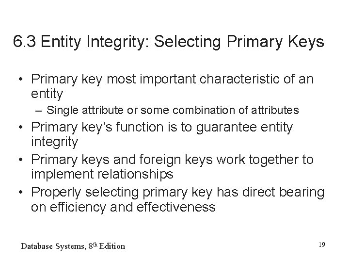 6. 3 Entity Integrity: Selecting Primary Keys • Primary key most important characteristic of 6. 3 Entity Integrity: Selecting Primary Keys • Primary key most important characteristic of