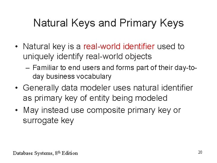 Natural Keys and Primary Keys • Natural key is a real-world identifier used to Natural Keys and Primary Keys • Natural key is a real-world identifier used to