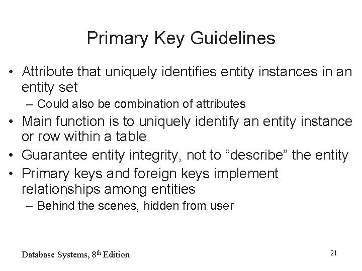 Primary Key Guidelines • Attribute that uniquely identifies entity instances in an entity set Primary Key Guidelines • Attribute that uniquely identifies entity instances in an entity set
