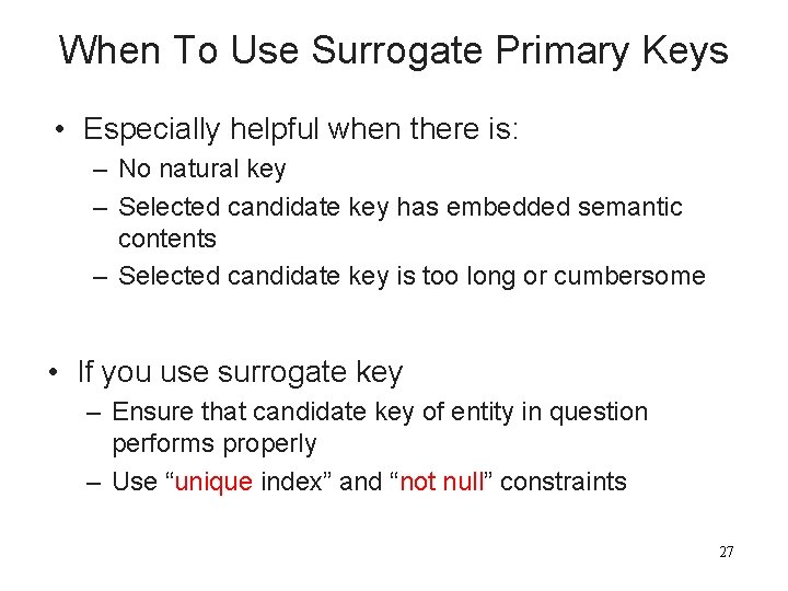 When To Use Surrogate Primary Keys • Especially helpful when there is: – No When To Use Surrogate Primary Keys • Especially helpful when there is: – No