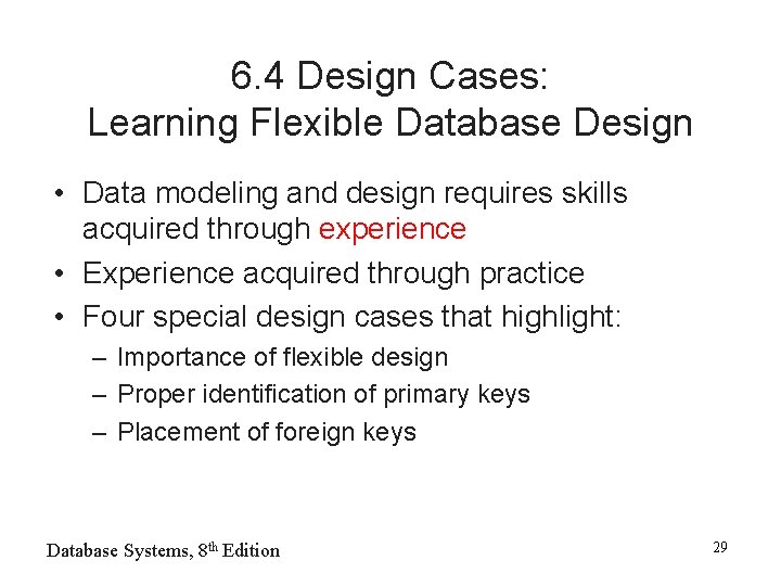 6. 4 Design Cases: Learning Flexible Database Design • Data modeling and design requires 6. 4 Design Cases: Learning Flexible Database Design • Data modeling and design requires