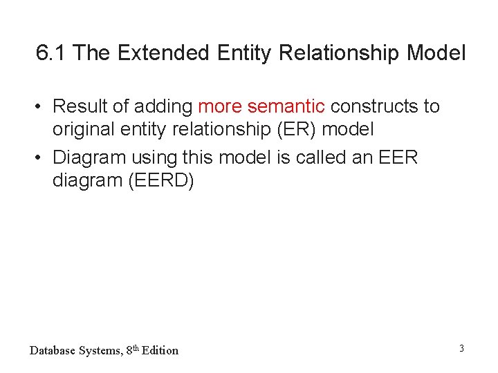 6. 1 The Extended Entity Relationship Model • Result of adding more semantic constructs 6. 1 The Extended Entity Relationship Model • Result of adding more semantic constructs