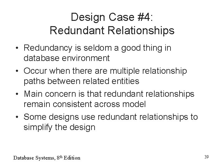 Design Case #4: Redundant Relationships • Redundancy is seldom a good thing in database Design Case #4: Redundant Relationships • Redundancy is seldom a good thing in database