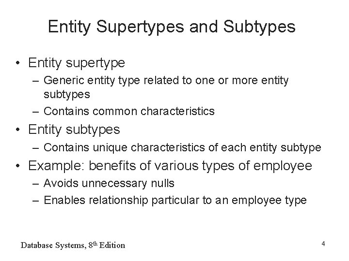 Entity Supertypes and Subtypes • Entity supertype – Generic entity type related to one Entity Supertypes and Subtypes • Entity supertype – Generic entity type related to one