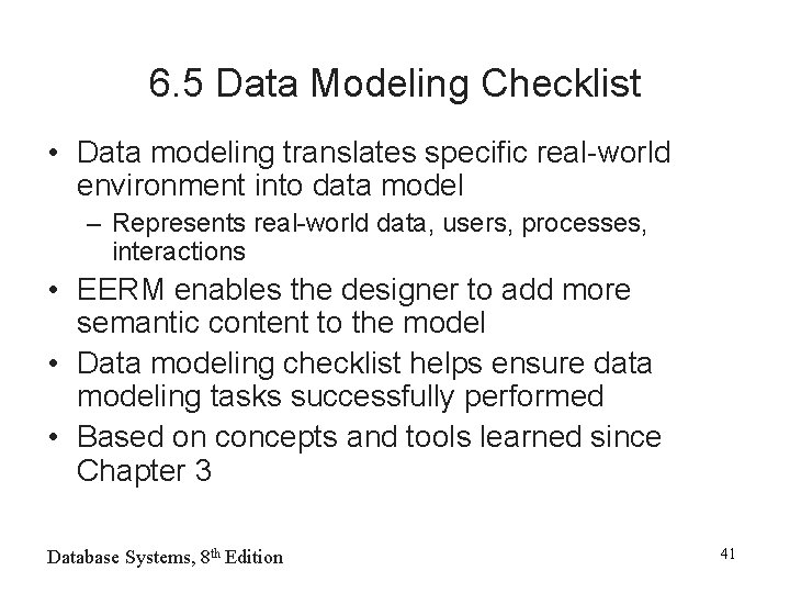 6. 5 Data Modeling Checklist • Data modeling translates specific real-world environment into data 6. 5 Data Modeling Checklist • Data modeling translates specific real-world environment into data