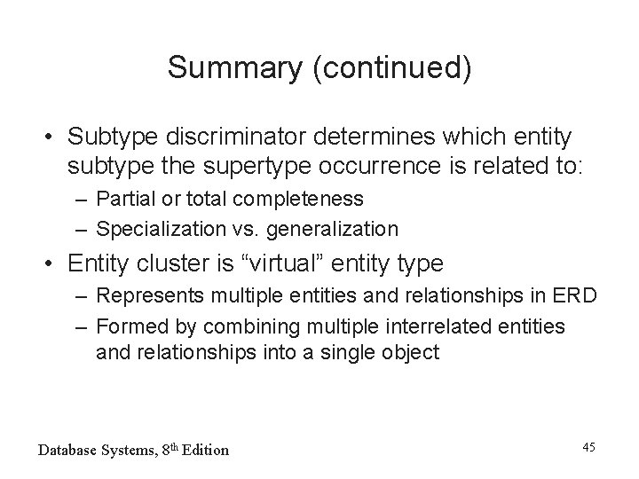 Summary (continued) • Subtype discriminator determines which entity subtype the supertype occurrence is related Summary (continued) • Subtype discriminator determines which entity subtype the supertype occurrence is related