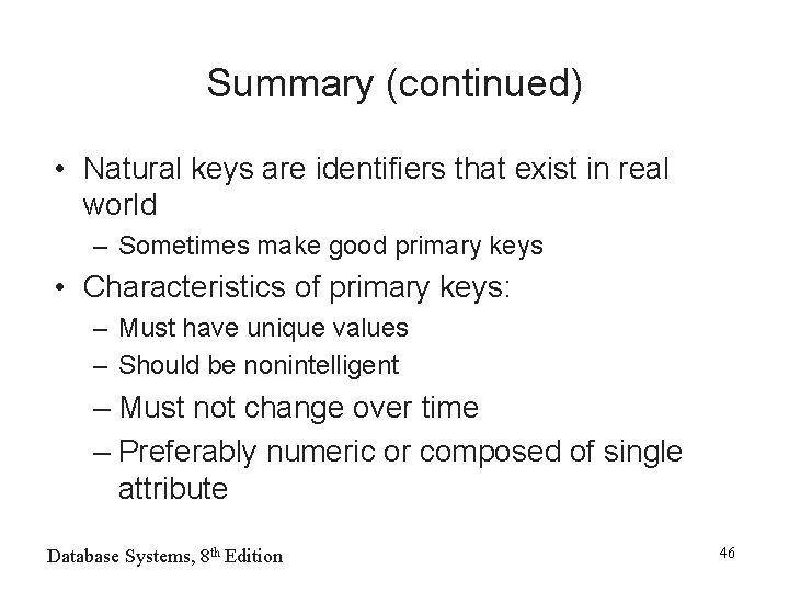 Summary (continued) • Natural keys are identifiers that exist in real world – Sometimes Summary (continued) • Natural keys are identifiers that exist in real world – Sometimes