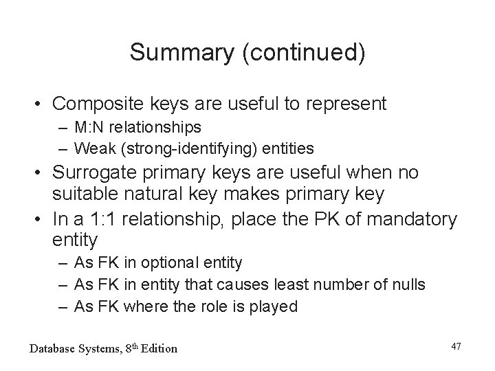 Summary (continued) • Composite keys are useful to represent – M: N relationships – Summary (continued) • Composite keys are useful to represent – M: N relationships –