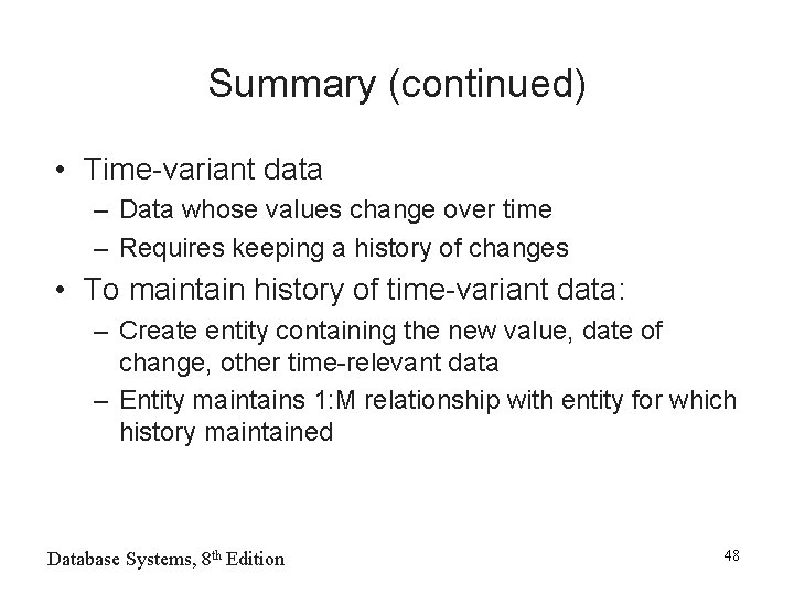 Summary (continued) • Time-variant data – Data whose values change over time – Requires Summary (continued) • Time-variant data – Data whose values change over time – Requires