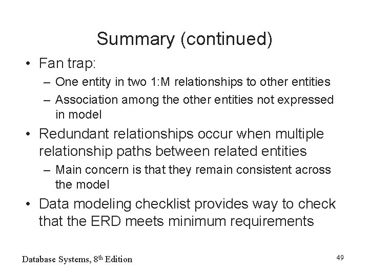 Summary (continued) • Fan trap: – One entity in two 1: M relationships to Summary (continued) • Fan trap: – One entity in two 1: M relationships to