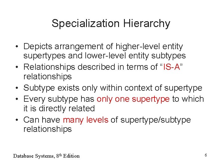 Specialization Hierarchy • Depicts arrangement of higher-level entity supertypes and lower-level entity subtypes • Specialization Hierarchy • Depicts arrangement of higher-level entity supertypes and lower-level entity subtypes •