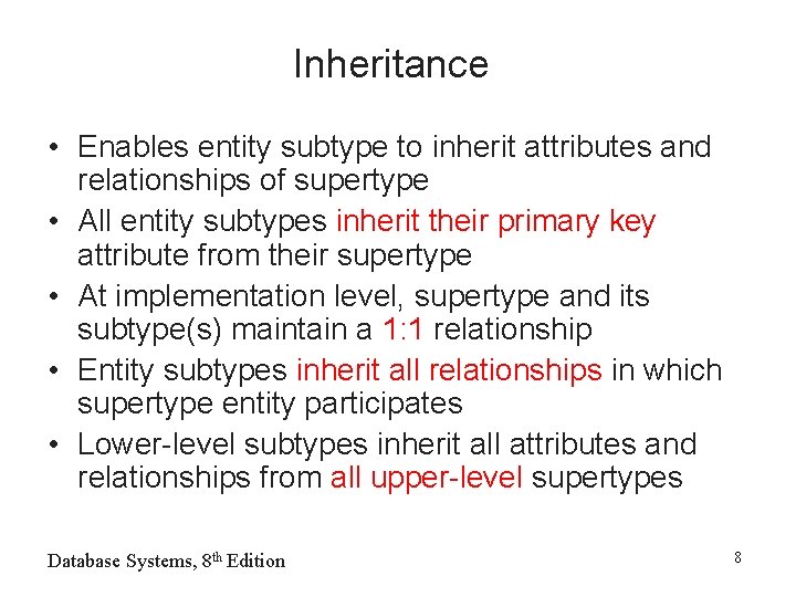 Inheritance • Enables entity subtype to inherit attributes and relationships of supertype • All Inheritance • Enables entity subtype to inherit attributes and relationships of supertype • All