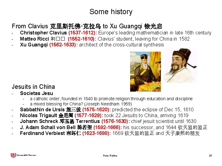 Some history From Clavius 克里斯托佛·克拉乌 to Xu Guangqi 徐光启 - Christopher Clavius (1537 -1612):