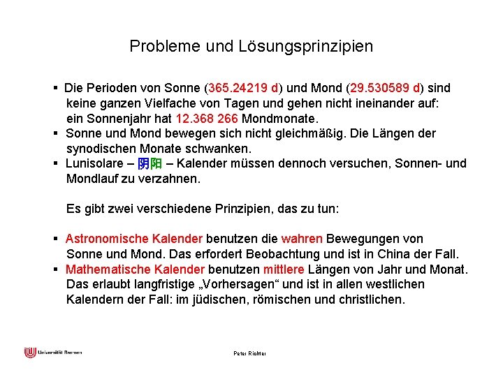 Probleme und Lösungsprinzipien § Die Perioden von Sonne (365. 24219 d) und Mond (29.