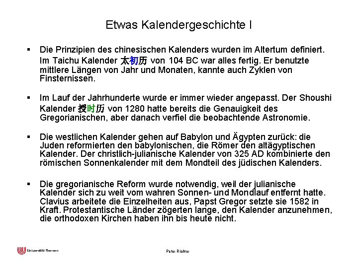 Etwas Kalendergeschichte I § Die Prinzipien des chinesischen Kalenders wurden im Altertum definiert. Im