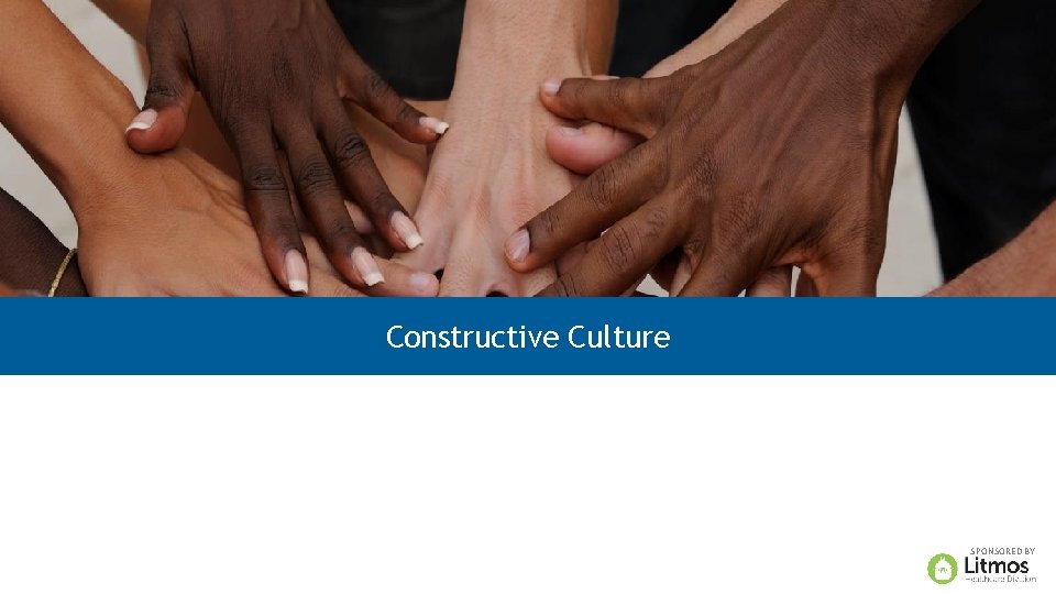 Constructive Culture SPONSORED BY 