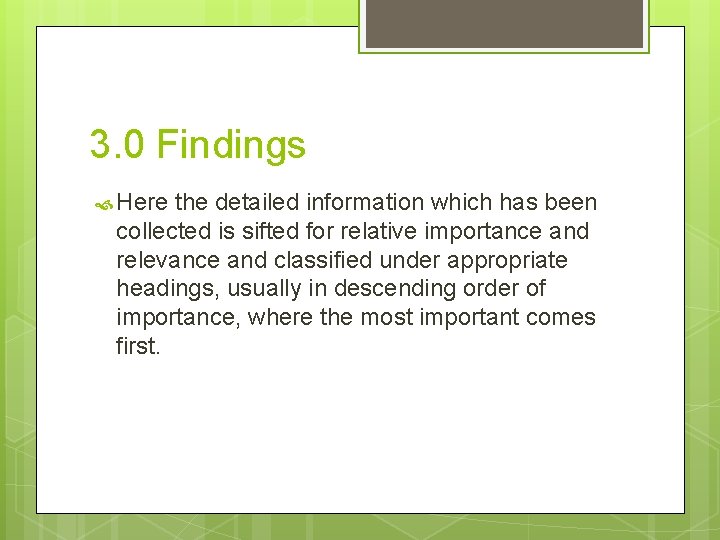 3. 0 Findings Here the detailed information which has been collected is sifted for