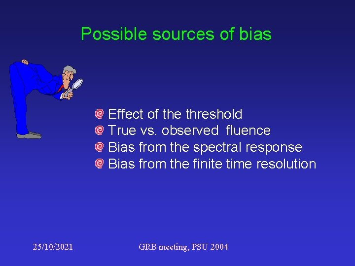 Possible sources of bias Effect of the threshold True vs. observed fluence Bias from