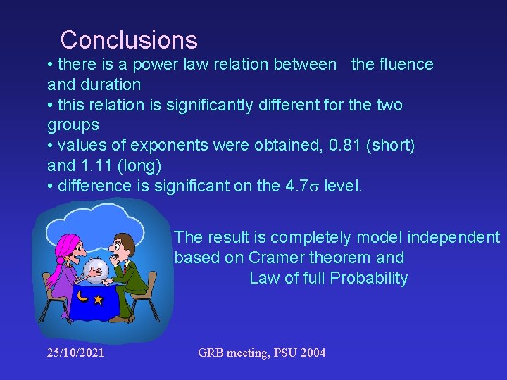 Conclusions • there is a power law relation between the fluence and duration •