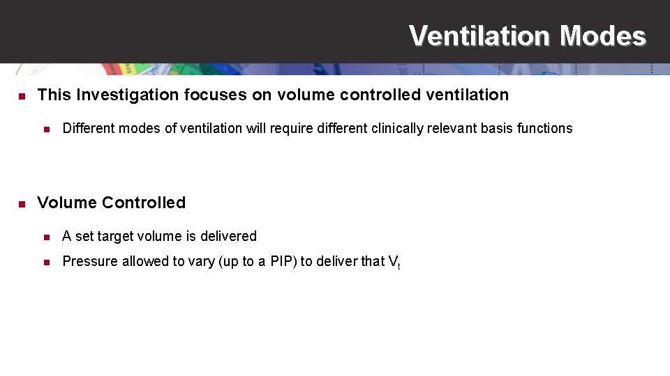 Ventilation Modes n This Investigation focuses on volume controlled ventilation n n Different modes