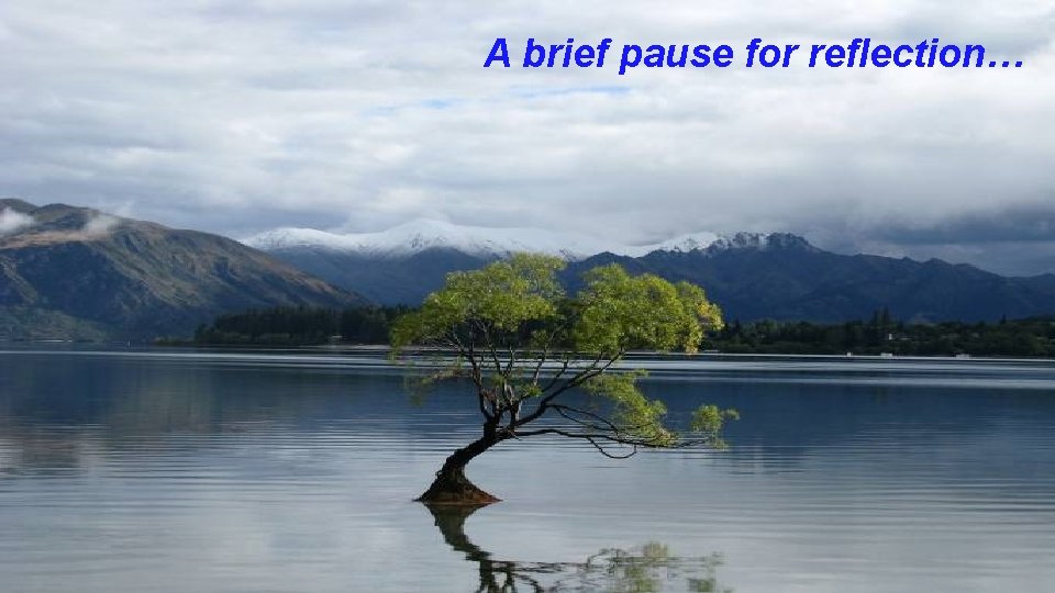 A brief pause reflection… A brief pause forforreflection… 