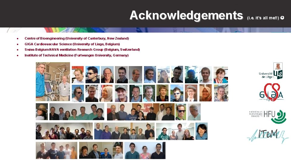 Acknowledgements n Centre of Bioengineering (University of Canterbury, New Zealand) n GIGA Cardiovascular Science