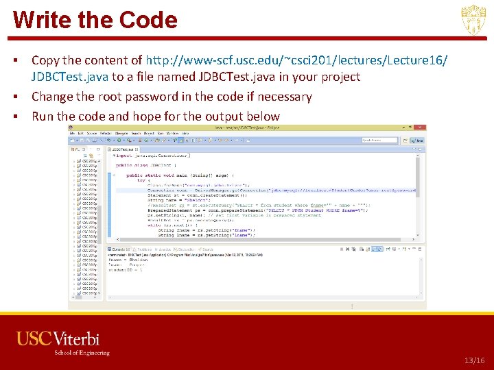 Write the Code ▪ Copy the content of http: //www-scf. usc. edu/~csci 201/lectures/Lecture 16/