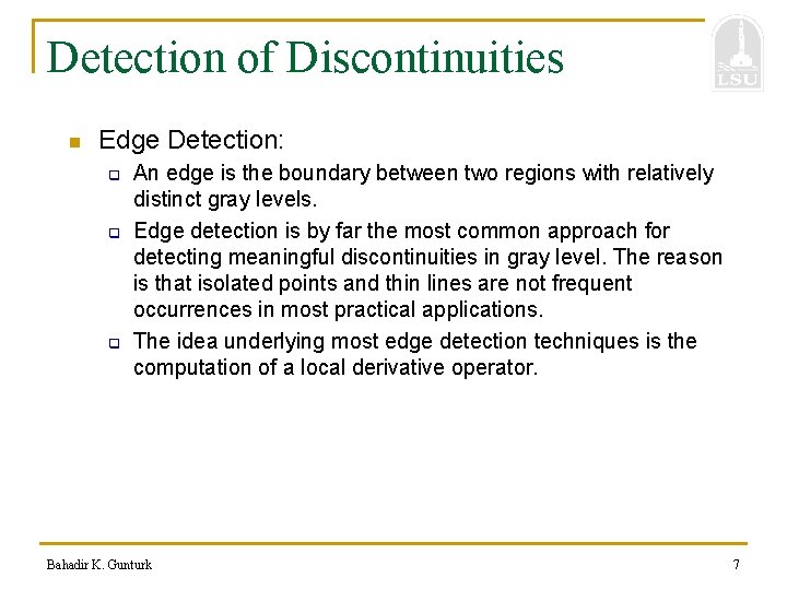 Detection of Discontinuities n Edge Detection: q q q An edge is the boundary