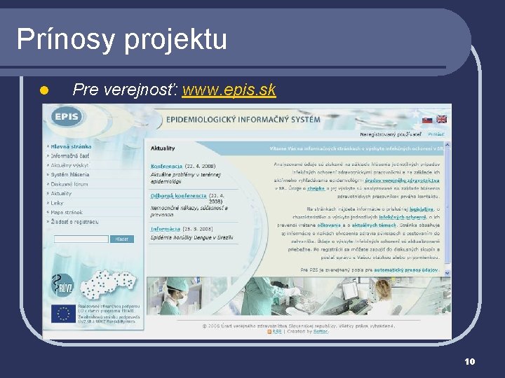 Prínosy projektu l Pre verejnosť: www. epis. sk 10 