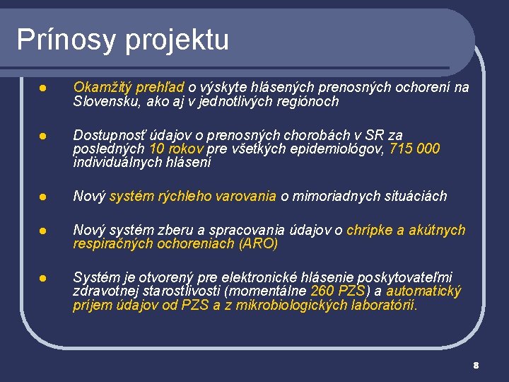 Prínosy projektu l Okamžitý prehľad o výskyte hlásených prenosných ochorení na Slovensku, ako aj