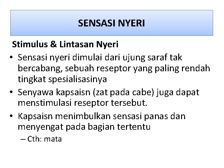 SENSASI NYERI Stimulus & Lintasan Nyeri • Sensasi nyeri dimulai dari ujung saraf tak