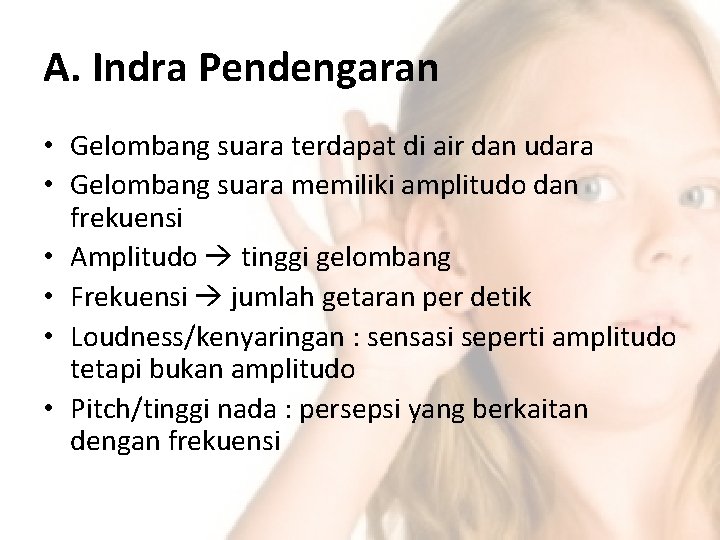 A. Indra Pendengaran • Gelombang suara terdapat di air dan udara • Gelombang suara