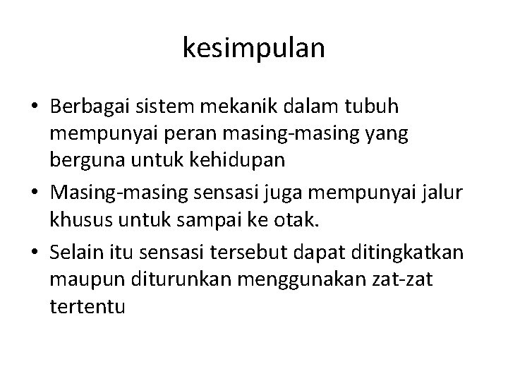 kesimpulan • Berbagai sistem mekanik dalam tubuh mempunyai peran masing-masing yang berguna untuk kehidupan