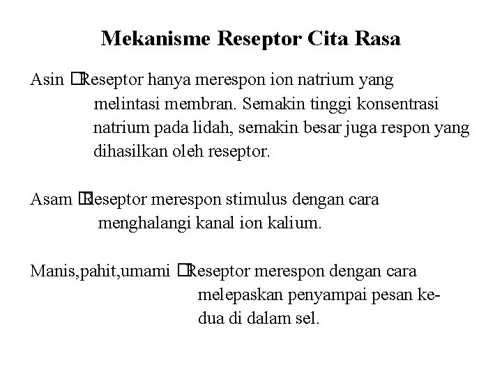 Mekanisme Reseptor Cita Rasa Asin �Reseptor hanya merespon ion natrium yang melintasi membran. Semakin