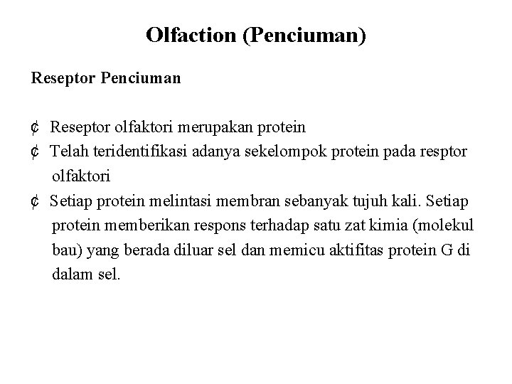 Olfaction (Penciuman) Reseptor Penciuman ¢ Reseptor olfaktori merupakan protein ¢ Telah teridentifikasi adanya sekelompok