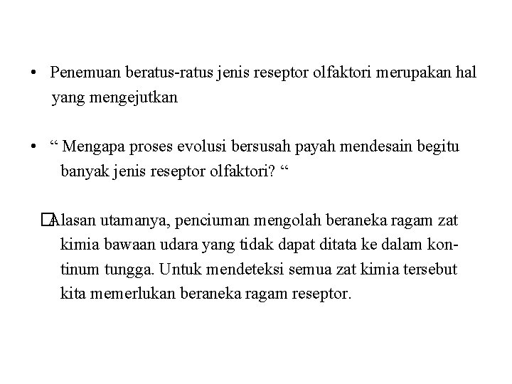  • Penemuan beratus-ratus jenis reseptor olfaktori merupakan hal yang mengejutkan • “ Mengapa