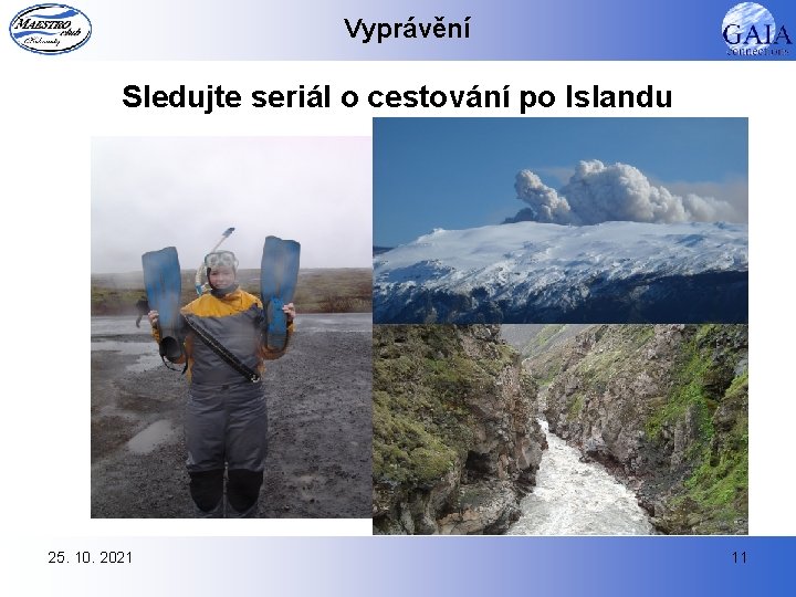 Vyprávění Sledujte seriál o cestování po Islandu 25. 10. 2021 11 