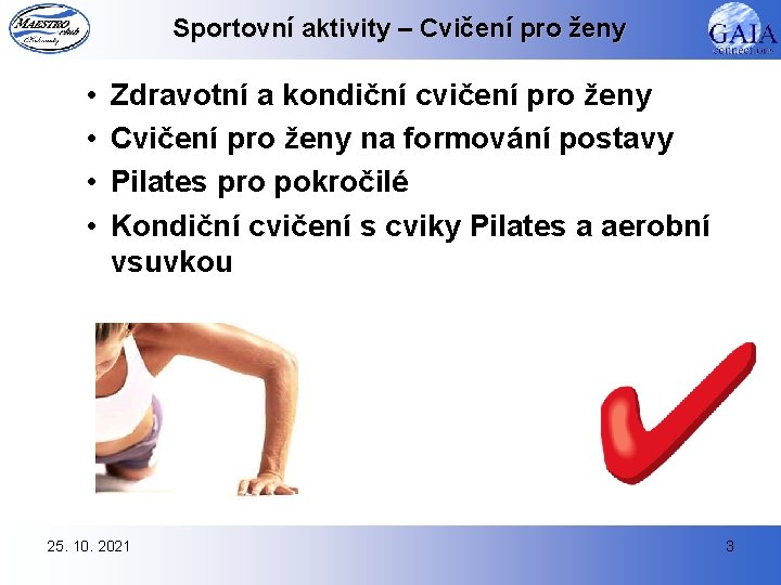 Sportovní aktivity – Cvičení pro ženy • • Zdravotní a kondiční cvičení pro ženy