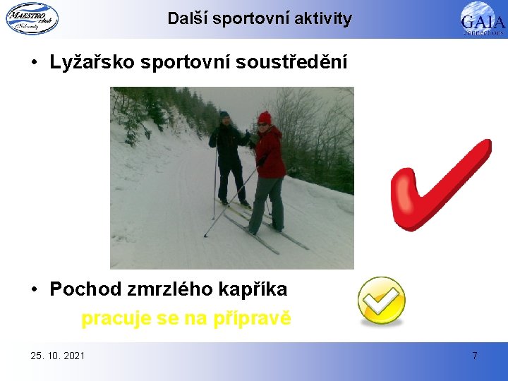 Další sportovní aktivity • Lyžařsko sportovní soustředění • Pochod zmrzlého kapříka pracuje se na