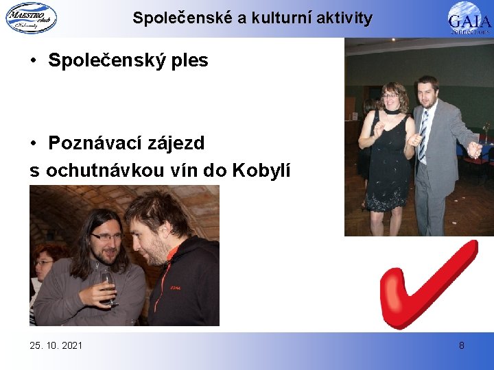 Společenské a kulturní aktivity • Společenský ples • Poznávací zájezd s ochutnávkou vín do