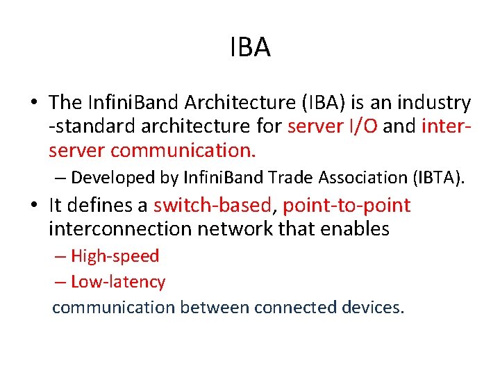 IBA • The Infini. Band Architecture (IBA) is an industry -standard architecture for server