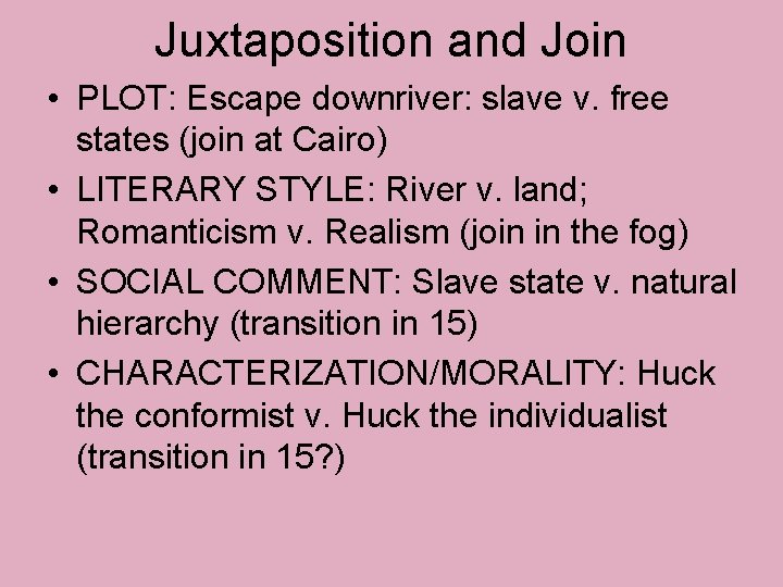 Juxtaposition and Join • PLOT: Escape downriver: slave v. free states (join at Cairo)