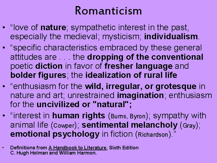 Romanticism • “love of nature; sympathetic interest in the past, especially the medieval; mysticism;