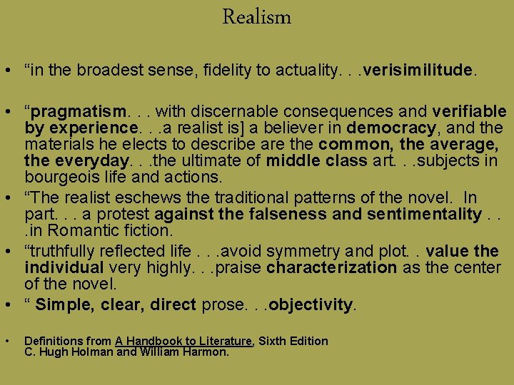 Realism • “in the broadest sense, fidelity to actuality. . . verisimilitude. • “pragmatism.