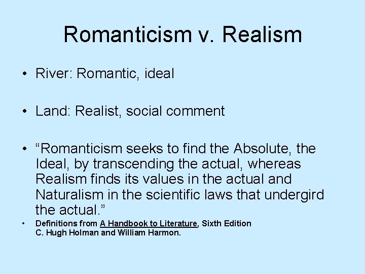 Romanticism v. Realism • River: Romantic, ideal • Land: Realist, social comment • “Romanticism